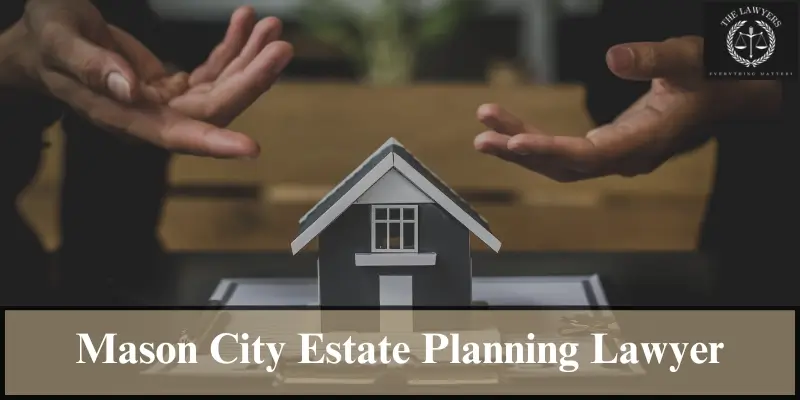 hire mason city estate planning lawyer